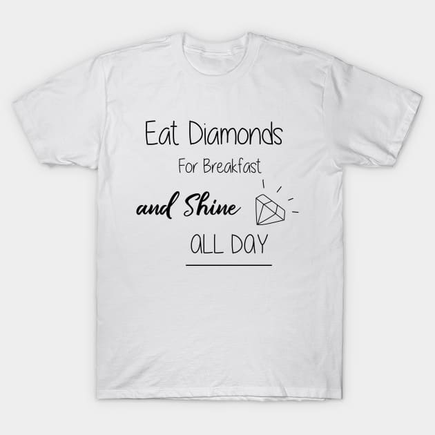 Eat Diamonds T-Shirt by LittleMissy